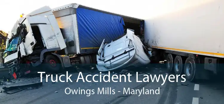 Truck Accident Lawyers Owings Mills - Maryland