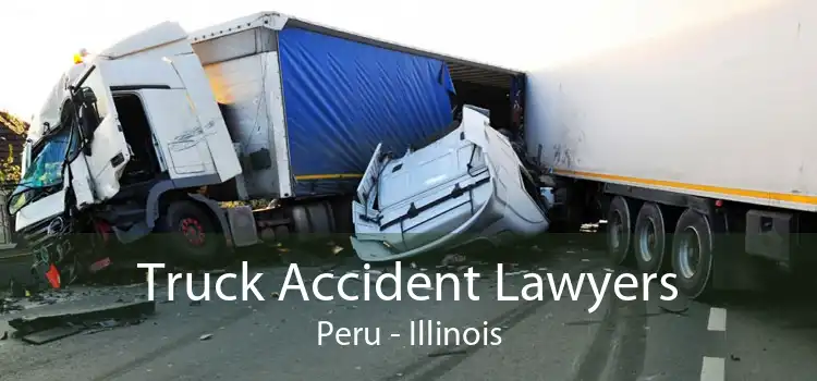 Truck Accident Lawyers Peru - Illinois