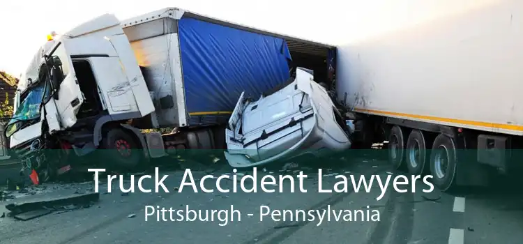 Truck Accident Lawyers Pittsburgh - Pennsylvania