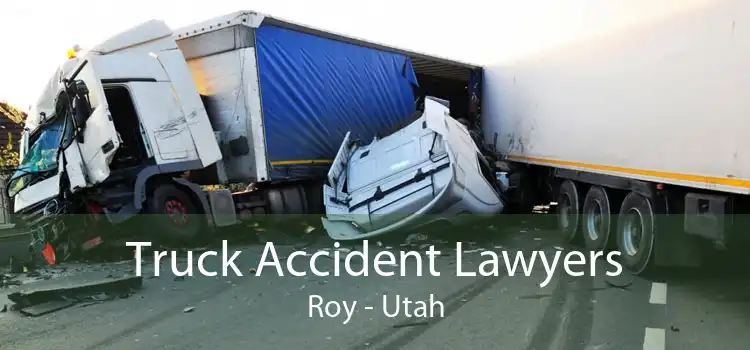 Truck Accident Lawyers Roy - Utah