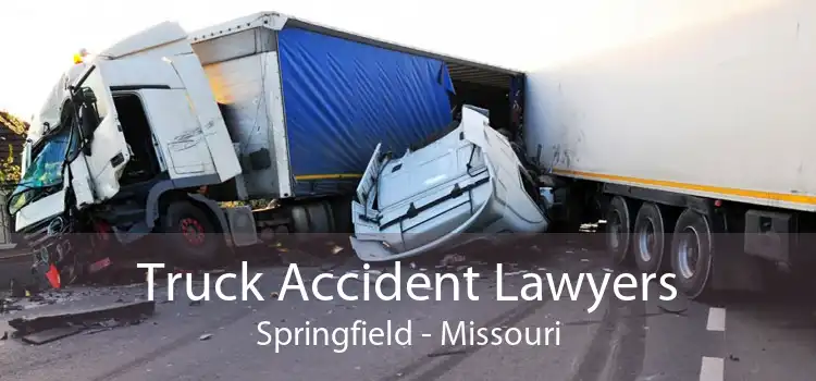 Truck Accident Lawyers Springfield - Missouri