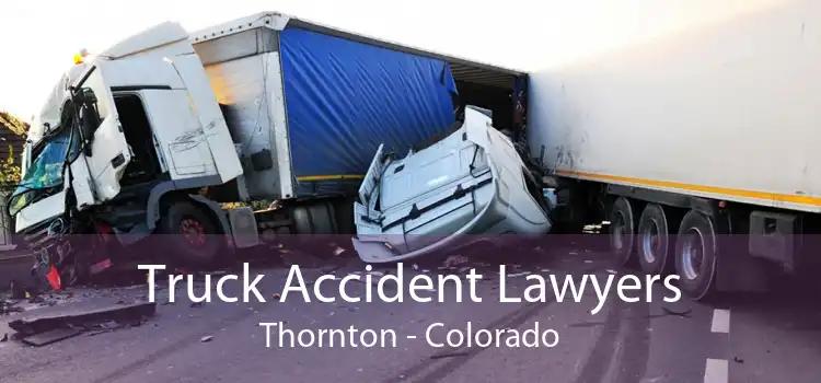 Truck Accident Lawyers Thornton - Colorado