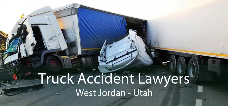 Truck Accident Lawyers West Jordan - Utah