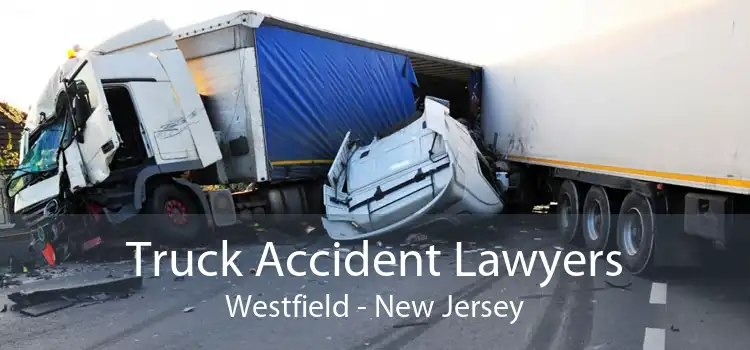 Truck Accident Lawyers Westfield - New Jersey