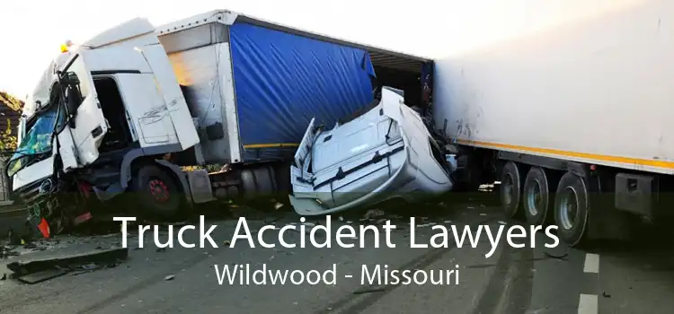 Truck Accident Lawyers Wildwood - Missouri
