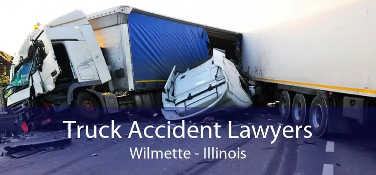 Truck Accident Lawyers Wilmette - Illinois